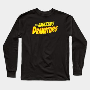 The Amazing Dramaturg Long Sleeve T-Shirt